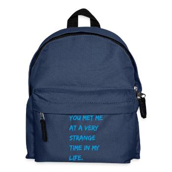 You met me at a very strange time in my life. - Kinder Rucksack - Navy - Vorne