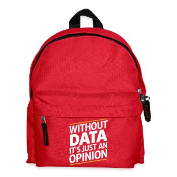 Without Data It's Just An Opinion - Kids' Backpack - red - Front