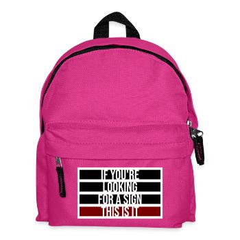 If You're Looking For A Sign This Is It Lustig - Kids' Backpack - fuchsia - Front