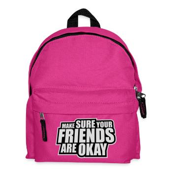 Make Sure Your Friends Are Okay Friends Quote Logo - Kids' Backpack - fuchsia - Front