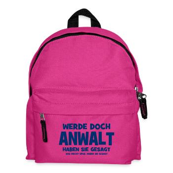 Werde doch Anwalt haben sie gesagt - Das macht Spa - Kinder Rucksack - Fuchsia - Vorne
