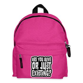 Are You Alive Or Just Existing Nachdenklich Spruch - Kinder Rucksack - Fuchsia - Vorne
