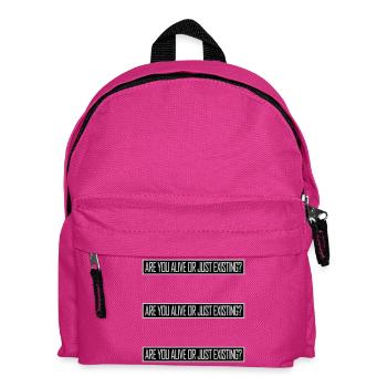 Are You Alive Or Just Existing Nachdenklich Spruch - Kinder Rucksack - Fuchsia - Vorne
