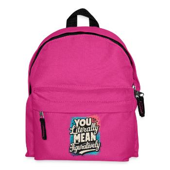 Du meinst mich buchstäblich im übertragenen Sinne – lustiges Zitat. - Kinder Rucksack - Fuchsia - Vorne