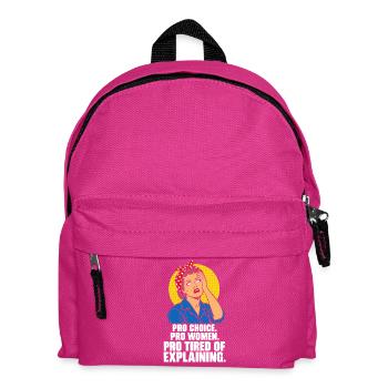 Pro Choice Pro Women Pro Tired Of Explaining - Kinder Rucksack - Fuchsia - Vorne