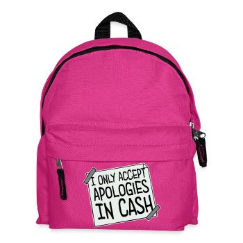 I Only Accept Apologies In Cash Bares Spruch Logo  - Kinder Rucksack - Fuchsia - Vorne