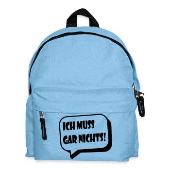 Ich muss gar nichts! / lustiger Spruch - Kinder Rucksack - Hellblau - Vorne