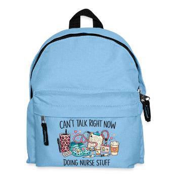 Can't Talk Right Now Nurse Stuff - Kids' Backpack - light blue - Front