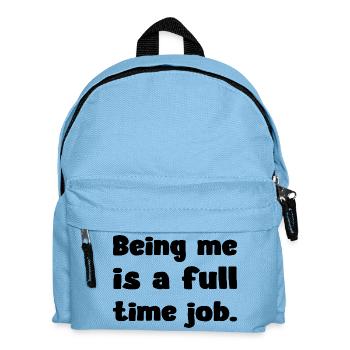 Being Me Is A Full Time Job Humor Zitat - Kinder Rucksack - Hellblau - Vorne