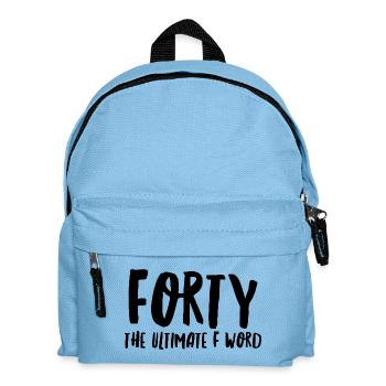 Forty the ultimate f word - Kids' Backpack - light blue - Front