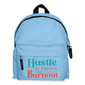 Hustle for Happiness not Burnout - Kids' Backpack - light blue - Front