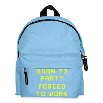 Né pour faire la fête, forcé de travailler - Sac à dos Enfant - bleu clair - Devant