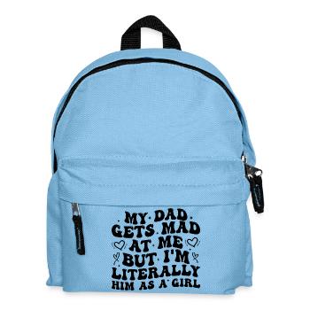 dad gets mad at me but I'm Literally him as a Girl - Sac à dos Enfant - bleu clair - Devant