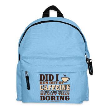 Did I Run Out of Caffeine or Are You Really That B - Kids' Backpack - light blue - Front