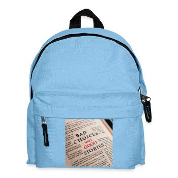 Bad Choices Make Good Stories - Kinder Rucksack - Hellblau - Vorne