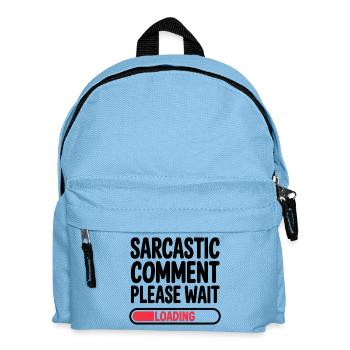 Sarcastic Comment Please Wait Humor Statement - Kinder Rucksack - Hellblau - Vorne