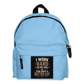 I work hard so my dog can have a better life - Kids' Backpack - light blue - Front