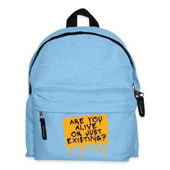 Are You Alive Or Just Existing Nachdenklich Spruch - Kinder Rucksack - Hellblau - Vorne