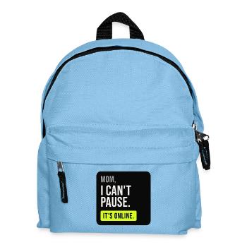 Mama, ich kann nicht pausieren. Es ist online. - Kinder Rucksack - Hellblau - Vorne