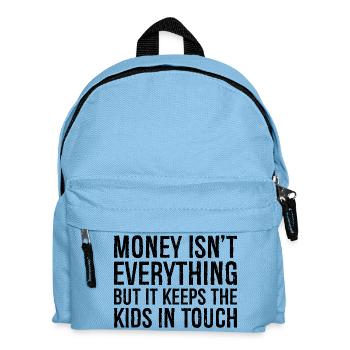 money isn't everything but it keeps the kids in - Kids' Backpack - light blue - Front