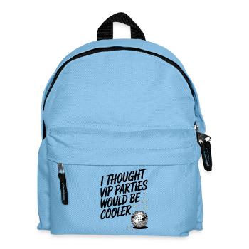 I Thought VIP Parties Would Be Cooler Ironie VIP - Kinder Rucksack - Hellblau - Vorne
