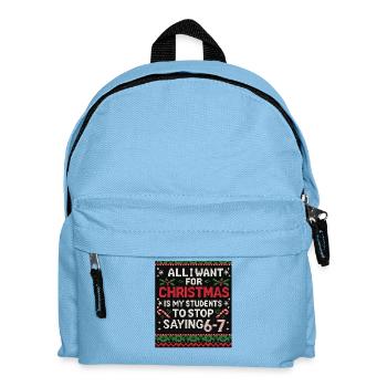 All I Want for Christmas: Stop Saying 6-7 - Kids' Backpack - light blue - Front
