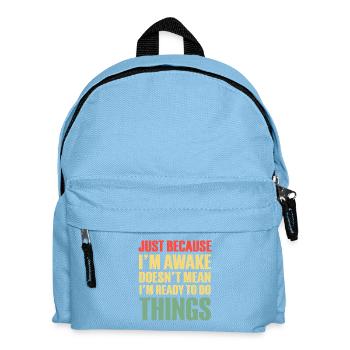 Nur weil ich wach bin, mache ich nichts - Kinder Rucksack - Hellblau - Vorne