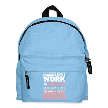 I Only Work to Support My Biking Addiction - Kinder Rucksack - Hellblau - Vorne