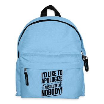 I'd Like To Apologize To Absolutely Nobody! - Kids' Backpack - light blue - Front