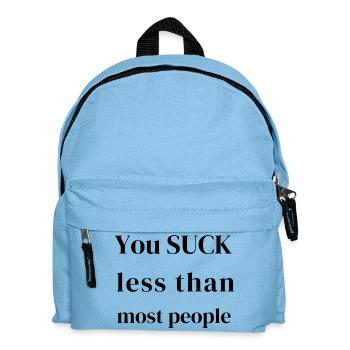 You Suck Less Than Most People – Funny & Sarcastic - Kids' Backpack - light blue - Front