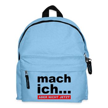 Mach ich... Aber nicht jetzt - Lustiger Spruch - Kinder Rucksack - Hellblau - Vorne