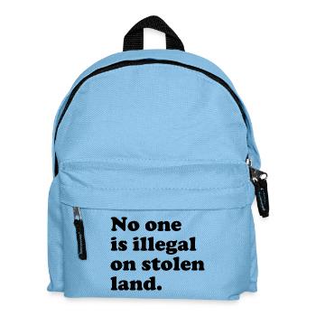 No One Is Illegal On Stolen Land - Illegality - Kids' Backpack - light blue - Front