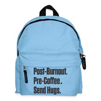 Post-Burnout Pre-Coffee Send Hugs - Kids' Backpack - light blue - Front