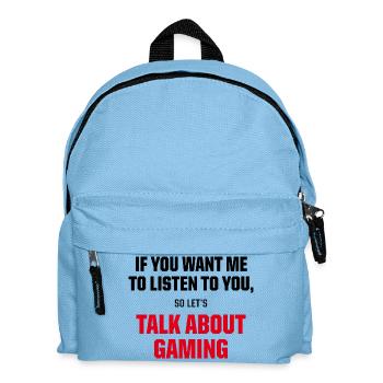 Talk About Gaming Funny Gamer Video Game Quote - Kinder Rucksack - Hellblau - Vorne