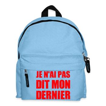 Je n'ai pas dit mon dernier - humour visuel - Sac à dos Enfant - bleu clair - Devant