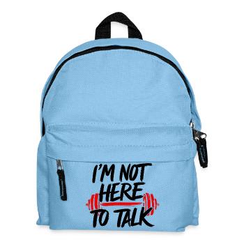 Not Here To Talk Fitness GYM Bodybulding Funny - Kids' Backpack - light blue - Front