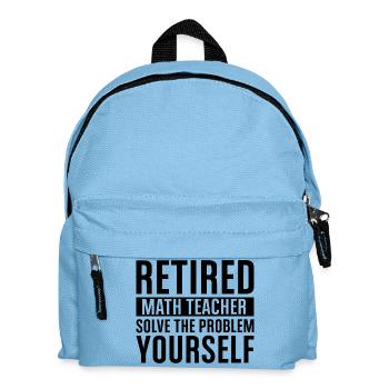 Retired Math Teacher - Solve Your Problem Yourself - Kids' Backpack - light blue - Front