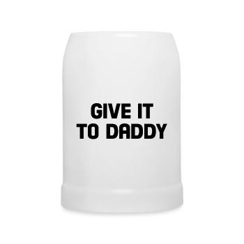 give it to daddy - Beer Mug - white - Front