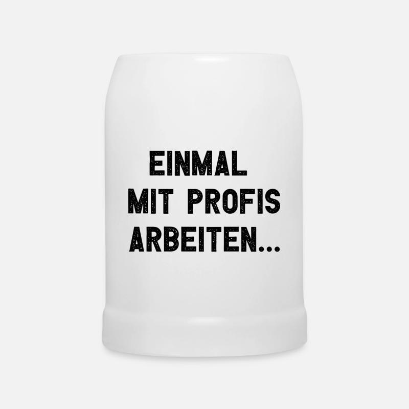 Einmal Mit Profis Arbeiten - Bierkrug - Weiß