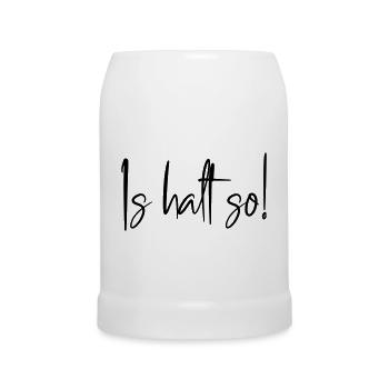 Is halt so! - Bierkrug - Weiß - Vorne