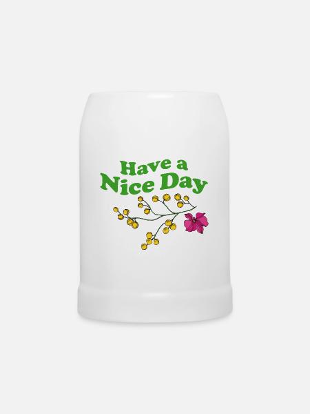 have a nice day - Bierkrug - Weiß