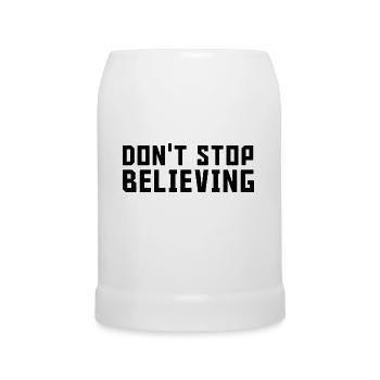 Dont stop believing - Beer Mug - white - Front