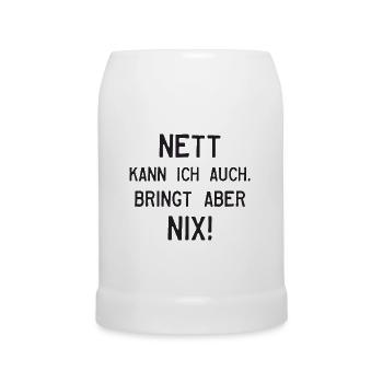NETT KANN ICH AUCH. BRINGT ABER NIX! - Bierkrug - Weiß - Vorne