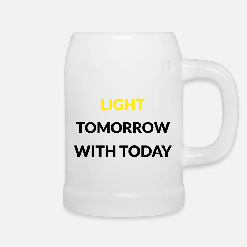 Light Tomorrow with Today - Beer Mug - white