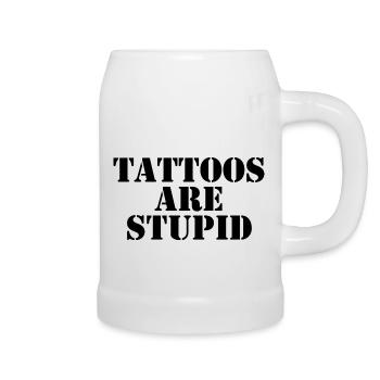 Tattoos Are Stupid - Beer Mug - white - Right
