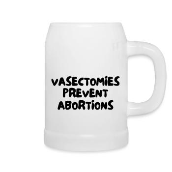 VASECTOMIES PREVENT ABORTIONS - Beer Mug - white - Right