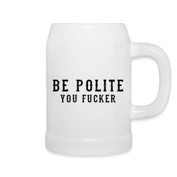 Be Polite - You Fucker - Bierkrug - Weiß - Rechts