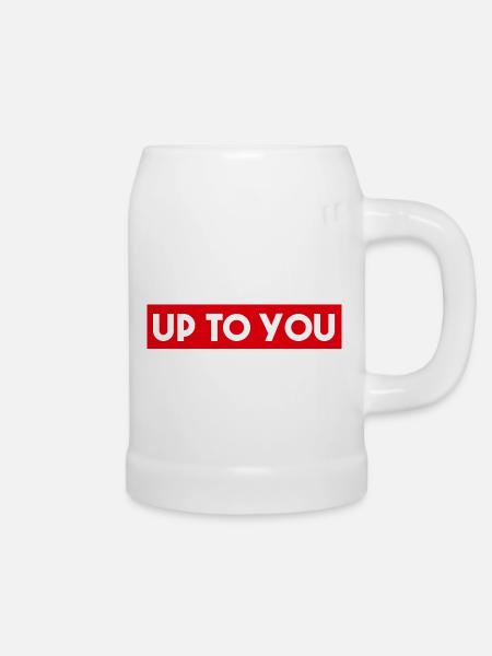 Up to You - Bierkrug - Weiß