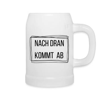 Nach Dran Kommt Ab - Bierkrug - Weiß - Rechts