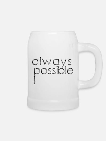 Always Possible - Bierkrug - Weiß